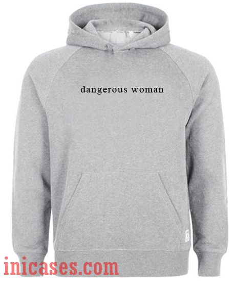 Dangerous Woman Hoodie pullover