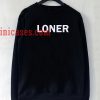 Loner Sweatshirt Men And Women