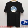 good planets are hard to find T shirt