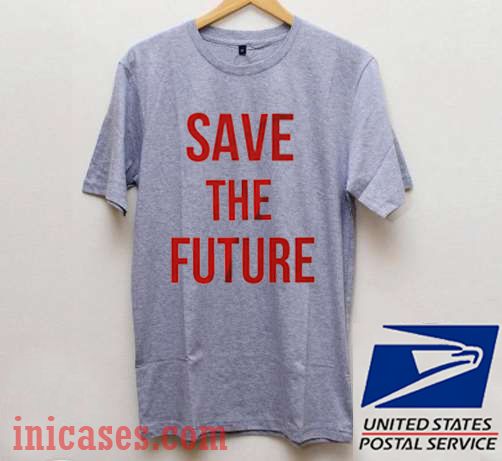 Save The Future T shirt Save The Future T shirt