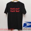 Fuck Me Fuck You T shirt