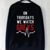 On Thursdays We Watch Greys Sweatshirt Men And Women