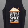 Pumpkin Is The Spice Of Life tank top unisex