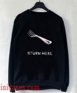 Return Here Sweatshirt Men And Women