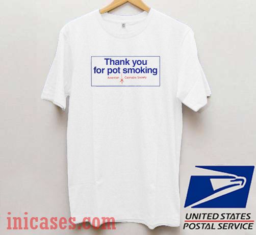 Thank You for Pot Smoking T shirt Thank You for Pot Smoking T shirt