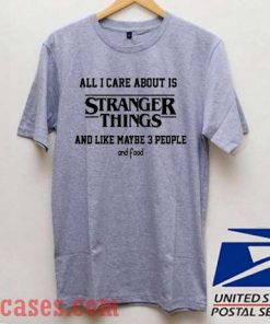 all i care about is stranger things T shirt