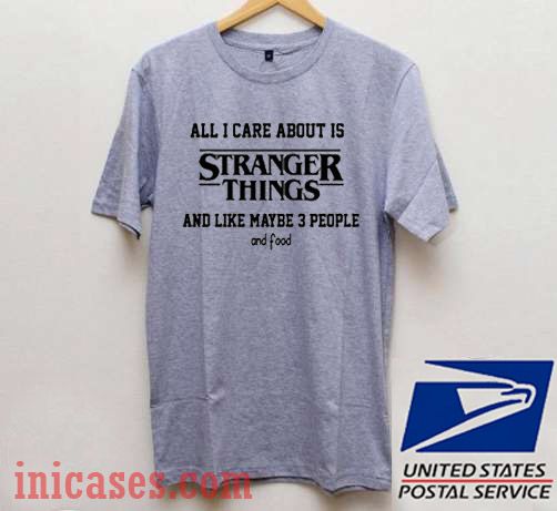 all i care about is stranger things T shirt all i care about is stranger things T shirt