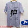Its all about the hair T shirt