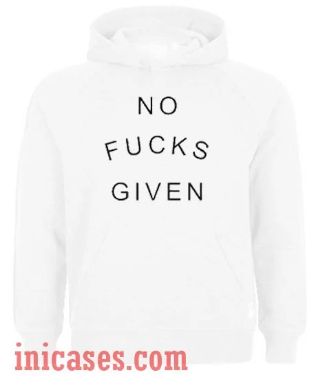 No Fucks Given Hoodie pullover