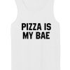 Pizza Is My Bae tank top unisex