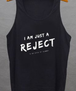 I Am Just A Reject tank top unisex