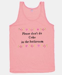 Please don't do coke in the bathroom tank top unisex