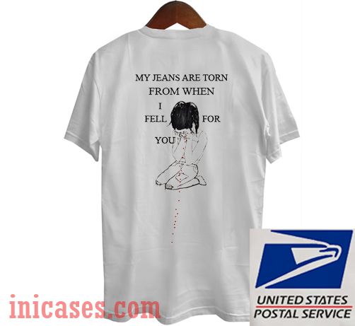 My Jeans Are Torn From When I Fell For You T shirt