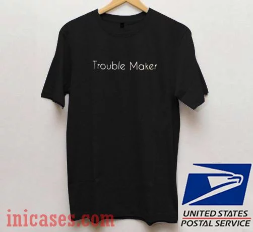 Trouble Maker Black T shirt
