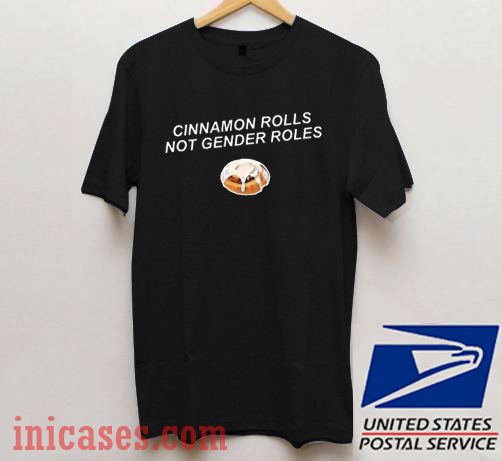 Cinnamon Rolls Not Gender Roles T shirt Cinnamon Rolls Not Gender Roles T shirt