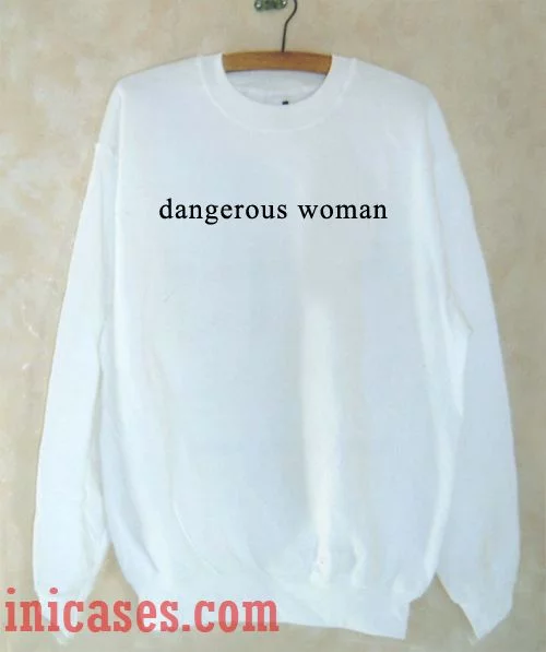 Dangerous Woman Letter Sweatshirt Men And Women