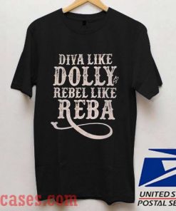 Diva Like Dolly Rebel Like Reba T shirt