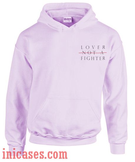 Lover Not A Fighter Hoodie pullover