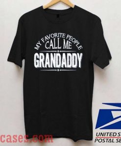 My Favorite People Call Me Grandaddy T shirt