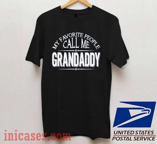 My Favorite People Call Me Grandaddy T shirt