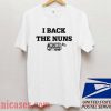 Nun Jokes I Back The Nuns T shirt