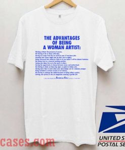 The Advantages of Being a Woman Artist T shirt