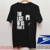 The Last Of Us Part II T shirt