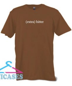 Extra Bitter T shirt