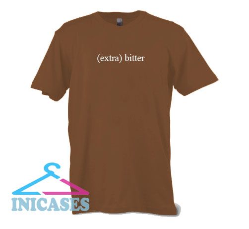 Extra Bitter T shirt