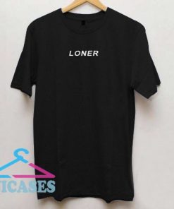 Loner Tee T Shirt