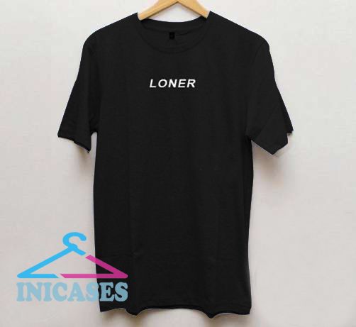 Loner Tee T Shirt