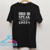 Dogs do speak but only to those who know how to listen T shirt