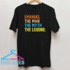 Emanuel The Man The Myth The Legend T Shirt