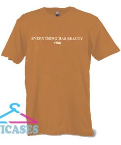 Everything Has Beauty 1980 T Shirt