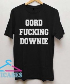 Gord Fucking Downie T Shirt