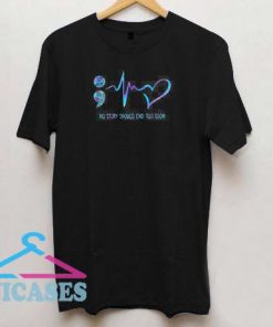 No Story Should End Too Soon Suicide Awareness T Shirt