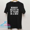 Nobody Beats Us T Shirt
