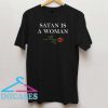 Satan Is A Woman T Shirt