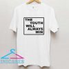 The Youth Will Always Win T Shirt