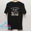 Best Friend Bitch Please She's My Sister T Shirt