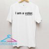 I Am A Voter T Shirt