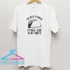 I'm into fitness fit'ness taco in my mouth T shirt