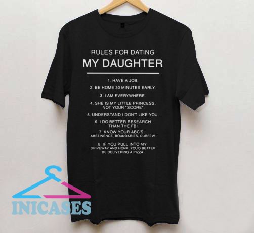 Rules for dating my daughter have a job be home 30 minutes early shirt