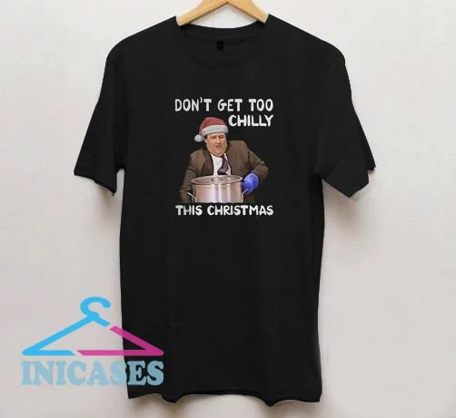 Don't get too chilly this christmas T Shirt