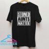 Pretty Stoned Aunts Matter T shirt