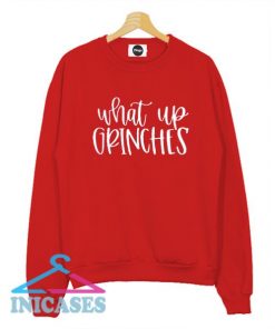 What Up Grinches Christmas Red Sweatshirt Men And Women