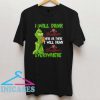 Grinch I will drink Crown Royal here T Shirt