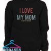 I love my mom Hoodie pullover