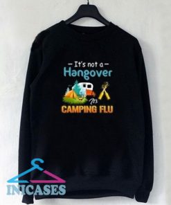 It's Not A Hangover It's Camping Flu Sweatshirt Men And Women