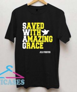 swag saved with amazing grace T Shirt